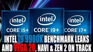 AMD Vega 20, Navi & Zen 2 on Track | Intel I9 9900k Benchmark Leaks & Roadmap Updated