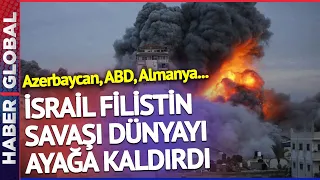 Azerbaycan, Amerika, Almanya... Dünya İsrail Filistin Savaşı İçin Ayakta!