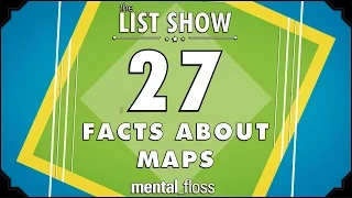 27 Facts About Maps - mental_floss on YouTube - List Show (317)