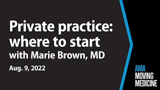 Why and how to open a private practice with Marie Brown, MD | Moving Medicine