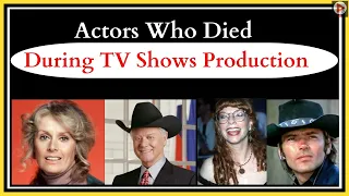 15 Actors Who Died During TV Shows Production || The Most Shocking Deaths Of TV Actors