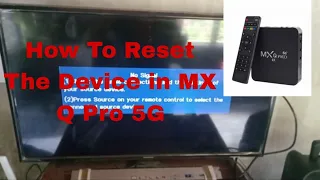How To Reset The Device in MX Q Pro 5G(No Video)(No Respond Boot)