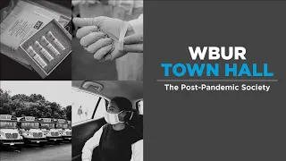 WBUR Town Hall: The Post Pandemic Society