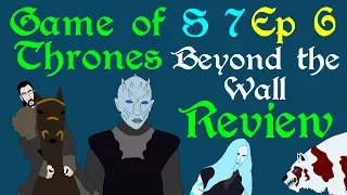 Game of Thrones Review: Beyond the Wall (S 7 - Ep 6)