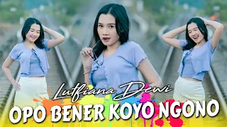 LUTFIANA DEWI - OPO BENER KOYO NGONO DJ SLOW REMIX