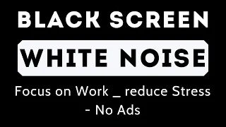 Black screen - White noise for a quiet and peaceful work day - 24 hours