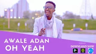 AWALE ADAN l OH YEAH l 2018  (OFFICIAL VIDEO)