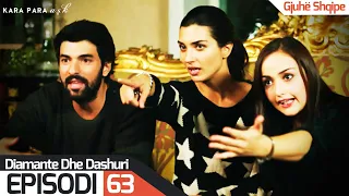 Diamante dhe Dashuri - Episodi 63 | Kara Para Ask