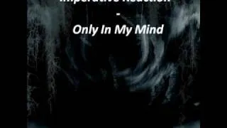 Imperative Reaction - Only In My Mind - [ With Lyrics ]