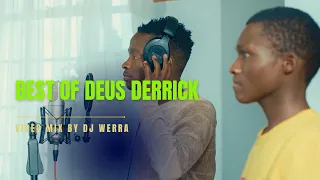 BEST OF DEUS DERRICK MIX 2024| BLEND 3|DJ WERRA |NEEMA,NIMEPENDA,HAJAMALIZA,PIGA HONI_GUARDIAN ANGEL