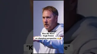 “Kiss the Wave” Auburn Head Coach Hugh Freeze on changing perspective ✍️