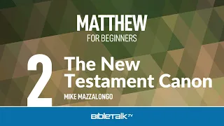 The New Testament Canon – Mike Mazzalongo | BibleTalk.tv