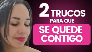 COMO HACER QUE SE QUEDE CONTIGO PARA SIEMPRE Y QUE PERMANEZCA ENAMORADO?