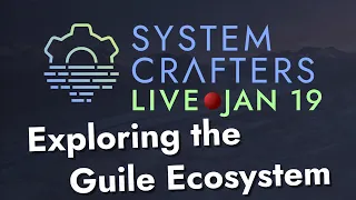 Exploring the Guile Scheme Ecosystem - System Crafters Live!