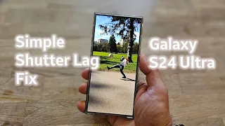 Samsung Galaxy S24 Ultra Simple Shutter Lag Fix (No More Blurry Photos)