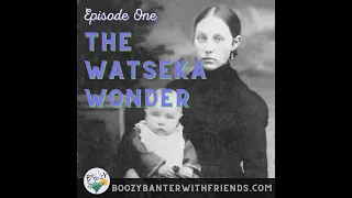 Boozy Banter with Friends: The Watseka Wonder