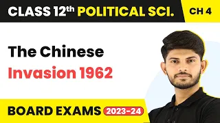 Class 12 Political Science | The Chinese Invasion 1962 - India’s External Relations 2022-23