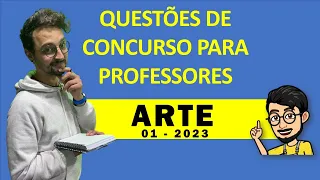 QUESTÕES DE CONCURSO PARA PROFESSORES DE ARTE - PARTE 01/2023