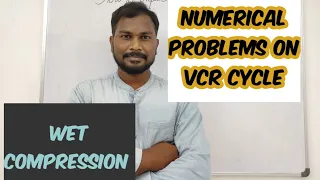 Numerical Problems on Vapour Compression Refrigeration Cycle | Wet Compression Problem  on VCR Cycle