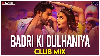 Badri Ki Dulhania | Club Mix | Varun, Alia, Tanishk, Neha, Monali, Ikka | DJ Ravish & DJ Chico