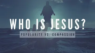 Who is Jesus? | Popularity vs. Compassion (Mark 1:35-45)