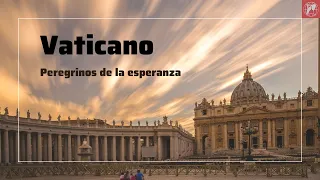 Vaticano: Peregrinos de la esperanza