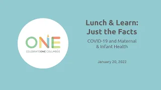 CelebrateOne:  Lunch & Learn: Just the Facts – COVID-19 and Maternal & Infant Health