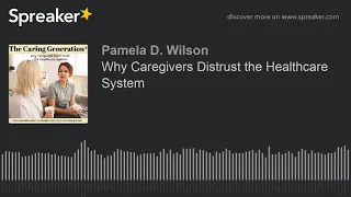 Why Caregivers Distrust the Healthcare System