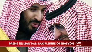 Prens Selman Rakiplerini Tutuklattı