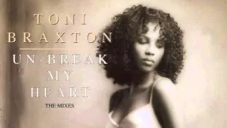 TONI BRAXTON. UN-BREAK MY HEART (Soul Hex Anthem Vocal)