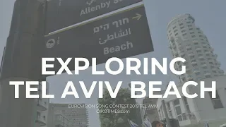 OIKOTIMES.com 🇮🇱 EXPLORING TEL AVIV BEACH SIDE | EUROVISION 2019