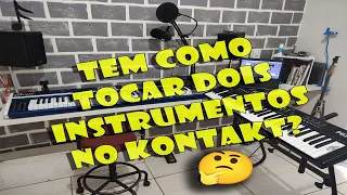 Tem como tocar dois instrumentos no kontakt?