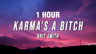 [1 HOUR] Brit Smith - Karma’s A Bitch (Lyrics)