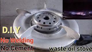 Amazing Waste oil stove burner D.I.Y No Welding /No cement