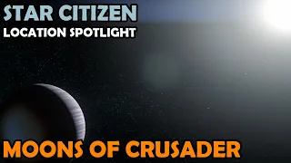 Moons of Crusader: Location Spotlight | Star Citizen 3.12 Gameplay