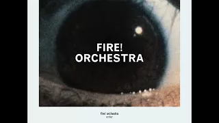 Fire! Orchestra - Enter Part 2