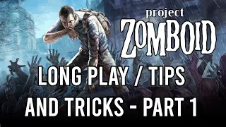 Project Zomboid Long Play / Beginners Guide Part 1: Getting Started