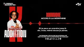 Dominique, accro à la morphine - Addiktion | Podcast