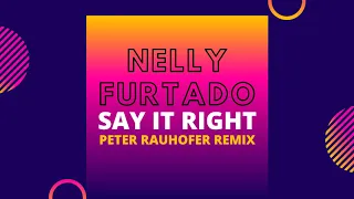 Nelly Furtado - Say It Right (Peter Rauhofer Remix)(AUDIO HD)