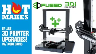 HotMakes Ep 166 - Making a Business with 3D Printer Upgrades w/Kodi from 3DFused & 3Di-Industries!!!
