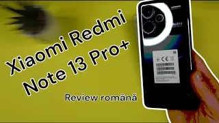 Xiaomi Redmi Note 13 Pro Plus NU m-a convins! - review romana