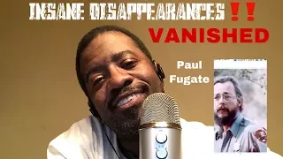 INSANE DISAPPEARANCES Paul Fugate