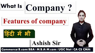 what is company | features of company | company law | companies act 2013 | in Hindi | Ashish sir |