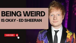 Motivational speech by ED SHEERAN | EMBRACE YOUR WEIRDNESS