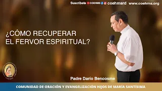 ¿Cómo Recuperar el Fervor Espiritual?-  Rev. Padre Darío Bencosme - 26/06/23