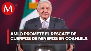 AMLO garantiza rescate de cuerpos de mineros de Pasta de Conchos: "vamos a cumplir"