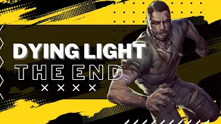 Dying Light | The End