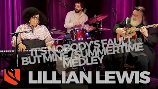 It's Nobody's Fault But Mine / Summertime Medley | Lillian Lewis