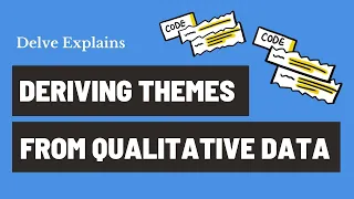 Deriving Themes from Qualitative Data