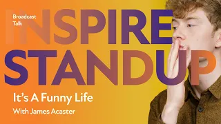 Becoming a Stand-up Comedian: Inspirational Insights with James Acaster!